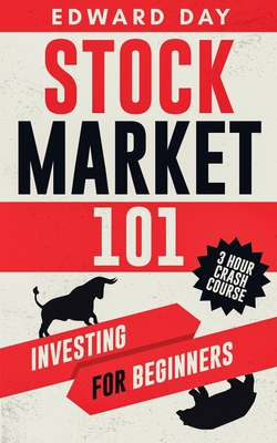 Stock Market 101: Investing for Beginners - Day, Edward