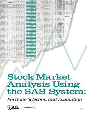 Stock Market Analysis Using the SAS(R) System: Portfolio Selection and Evaluation - Sas Institute
