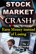 Stock Market Crash: Earn Money Instead of Loosing by Lalit Mohanty