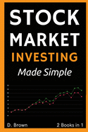 Stock Market Investing Made Simple - 2 Books in 1: Your Personal Guide to Financial Freedom