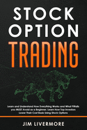 Stock Options Trading: Learn and Understand How Everything Works and What Pitfalls you MUST Avoid as a Beginner. Learn How Top Investors Lower Their Cost Basis Using Stock Options