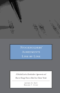 Stockholders' Agreements Line by Line: A Detailed Look at Stockholders' Agreements and How to Change Them to Meet Your Clients' Needs