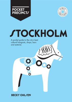 Stockholm Pocket Precincts: A Pocket Guide to the City's Best Cultural Hangouts, Shops, Bars and Eateries - Ohlsen, Becky