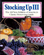 Stocking Up III: The All-New Edition of America's Classic Preserving Guide