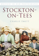 Stockton-on-Tees: Britain in Old Photographs