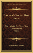 Stockton's Stories, First Series: The Lady Or The Tiger? And Other Stories (1886)