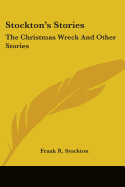 Stockton's Stories: The Christmas Wreck And Other Stories