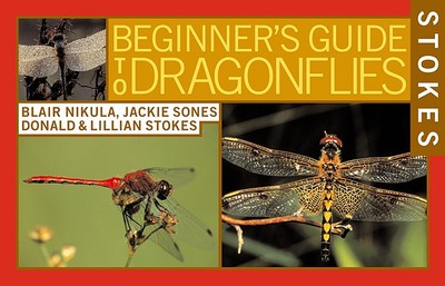 Stokes Beginner's Guide to Dragonflies - Sones, Jackie, and Stokes, Lillian Q, and Stokes, Donald