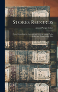 Stokes Records; Notes Regarding the Ancestry and Lives of Anson Phelps Stokes and Helen Louisa (Phel