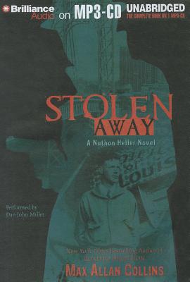 Stolen Away - Collins, Max Allan, and Miller, Dan John (Read by), and Rudd, Kate (Read by)