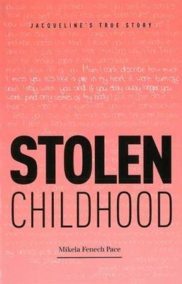 Stolen Childhood: Jacqueline's True Story - Pace, Mikela Fenech