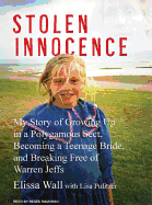 Stolen Innocence: My Story of Growing Up in a Polygamous Sect, Becoming a Teenage Bride, and Breaking Free of Warren Jeffs