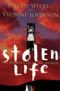 Stolen Life: The Journey of a Cree Woman the Journey of a Cree Woman