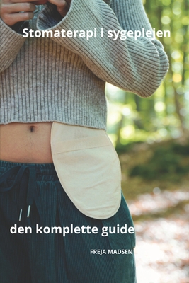 Stomaterapi i sygeplejen den komplette guide - Madsen, Freja