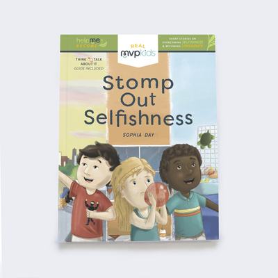 Stomp Out Selfishness: Becoming Considerate & Overcoming Selfishness - Day, Sophia, and Pearson, Kayla