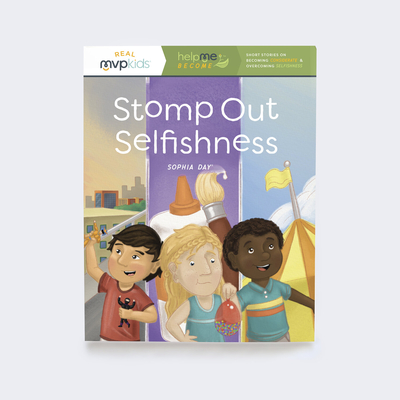 Stomp Out Selfishness: Becoming Considerate & Overcoming Selfishness - Day, Sophia, and Pearson, Kayla