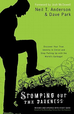 Stomping Out the Darkness: Discover Your True Identity in Christ and Stop Putting Up with the World's Garbage - Anderson, Neil