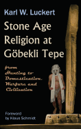 Stone Age Religion at Goebekli Tepe