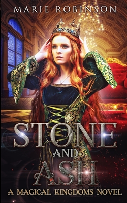 Stone and Ash: A Magical Kingdoms Fantasy Why Choose Romance - Robinson, Marie