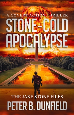 Stone-Cold Apocalypse: A Covert Action Thriller - Dunfield, Peter B