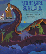 Stone Girl Bone Girl: The Story of Mary Anning of Lyme Regis