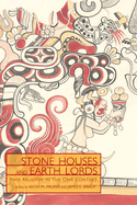 Stone Houses and Earth Lords: Maya Religion in the Cave Context