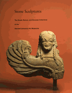 Stone Sculptures: The Greek, Roman, and Etruscan Collections of the Harvard University Art Museums