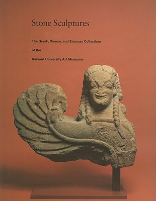 Stone Sculptures: The Greek, Roman, and Etruscan Collections of the Harvard University Art Museums - Vermeule, Cornelius C, and Brauer, Amy