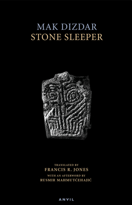 Stone Sleeper - Dizdar, Mak, and Jones, Francis R (Translated by), and Mahmutcehajic, Rusmir (Afterword by)