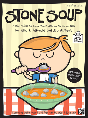 Stone Soup: A Mini-Musical for Unison Voices (Kit), Book & Online Pdf/Audio - Albrecht, Sally K (Composer), and Althouse, Jay (Composer)