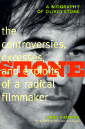 Stone: The Controversies, Excesses, and Exploits of a Radical Filmmaker - Riordan, James, and Douglas, Michael (Foreword by)