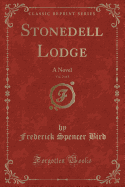 Stonedell Lodge, Vol. 2 of 3: A Novel (Classic Reprint)