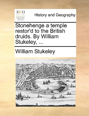 Stonehenge a Temple Restor'd to the British Druids. by William Stukeley, ... - Stukeley, William