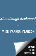 Stonehenge: Exploring the greatest Stone Age mystery - Parker Pearson, Mike