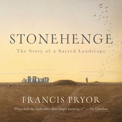 Stonehenge: The Story of a Sacred Landscape - Pryor, Francis