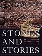 Stones and Stories: An Introduction to Archeology and the Bible