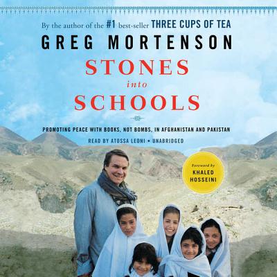 Stones Into Schools Lib/E: Promoting Peace with Books, Not Bombs, in Afghanistan and Pakistan - Mortenson, Greg, and Hosseini, Khaled (Foreword by), and Leoni, Atossa (Read by)