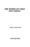 Stones of Chile - Neruda, Pablo, and Maloney, Dennis (Translated by)