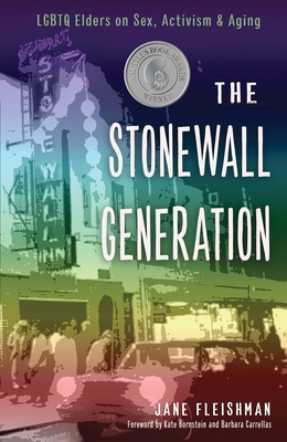 Stonewall Generation: LGBTQ Elders on Sex, Activism, and Aging - Fleishman, Jane, and Bornstein, Kate (Foreword by), and Carrellas, Barbara (Foreword by)