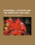 Stonewall Jackson and the American Civil War; Volume 2