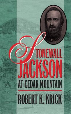 Stonewall Jackson at Cedar Mountain - Krick, Robert K