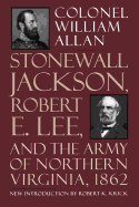 Stonewall Jackson, Robert E. Lee, and the Army of Northern Virginia, 1862