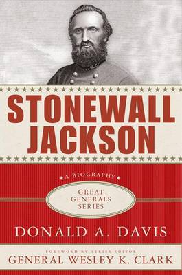 Stonewall Jackson - Davis, Donald A, and Clark, Wesley K, General (Foreword by)