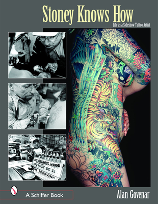 Stoney Knows How: Life as a Sideshow Tattoo Artist - Govenar, Alan