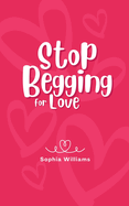 Stop Begging for Love