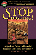 Stop Digging!: A Spiritual Guide to Financial Freedom and Sound Stewardship