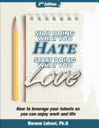 Stop Doing What You Hate, Start Doing What You Love: How to Leverage Your Talents So You Can Enjoy Your Work and Life - Lehavi, Dorene