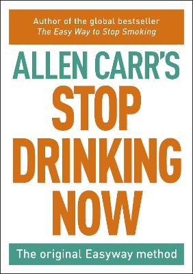 Stop Drinking Now: The original Easyway method - Carr, Allen