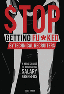 Stop Getting Fu*ked by Technical Recruiters: A Nerd's Guide to Negotiating Salary and Benefits