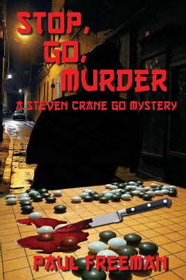 Stop, Go, Murder: A Steven Crane Go Mystery - Freeman, Paul